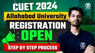 Allahabad University 2024 Registration Open  Step by step process  CUET 2024 AU registration