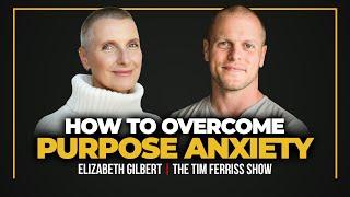 Elizabeth Gilbert — How to Set Strong Boundaries Overcome Purpose Anxiety & Find Your Inner Voice