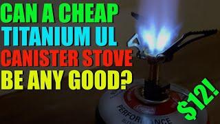 Can a $12 Stove Be Any Good? - Titanium UL Canister Stove