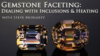 How to Cut Gemstones  Tips for Dealing With Inclusions & Heating