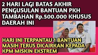 2 HARI LAGI BATAS AKHIR PENGUSULAN BANTUAN PKH TAMBAHAN Rp.500.000 KHUSUS DAERAH INI️1 BANTUAN CAIR