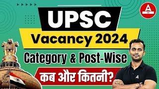UPSC Vacancy 2024  𝐏𝐨𝐬𝐭 𝐖𝐢𝐬𝐞 & 𝐂𝐚𝐭𝐞𝐠𝐨𝐫𝐲 𝐖𝐢𝐬𝐞  UPSC Category Wise Posts  Adda247 IAS