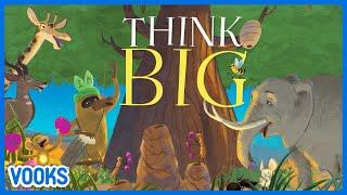 Think Big  Read Aloud Kids Book  Vooks Narrated Storybooks