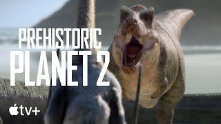 Prehistoric Planet — Season 2 Official Trailer  Apple TV+