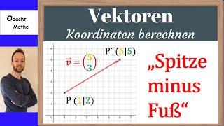 Vektorkoordinaten berechnen  Spitze minus Fuß  ganz einfach erklärt  ObachtMathe