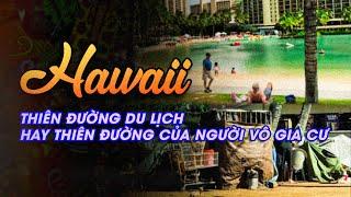 Hawaii - Thiên đường du lịch hay thiên đường của người vô gia cư  Cuộc sống ở Mỹ