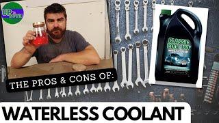 EVERYTHING I CAN TELL YOU ABOUT Waterless Coolant and whether or not you should use it