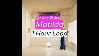 Harry Styles - Matilda 1 HOUR