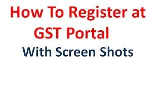 How To Register at GST Portal With Screen Shots