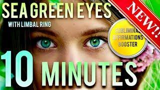  GET SEA GREEN EYES WITH LIMBAL RING IN 10 MINUTES SUBLIMINAL AFFIRMATIONS BOOSTER RESULTS DAILY