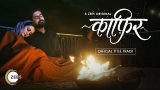 Dil Kaafir  Kaafir Title Track  Ravi Singhal  A ZEE5 Original  Streaming Now On ZEE5