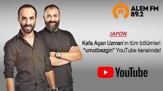 KAFA AÇAN UZMAN JAPON  Fatih Yıldırım  Umut Bezgin  ALEM FM