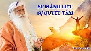 SỰ MÃNH LIỆT SỰ QUYẾT TÂM - là YẾU TỐ THEN CHỐT  #Sadhguru