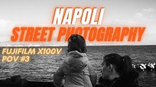 POV Street Photography Napoli   Fujifilm X100V