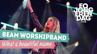 BEAM WORSHIP BAND - WHAT A BEAUTIFUL NAME LIVE at EOJD 2018