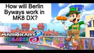 How will Berlin Byways work in Mario Kart 8 Deluxe?