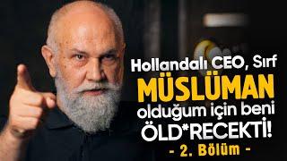 Hollandalı CEO Sırf Müslüman Olduğum İçin Beni ÖLD*RECEKTİ - 2. BÖLÜM