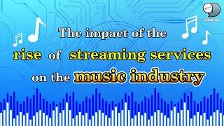 The impact of the rise of streaming services on the music industry