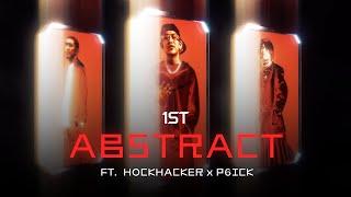 1ST x HOCKHACKER x P6ICK - ABSTRACT Official Visualizer