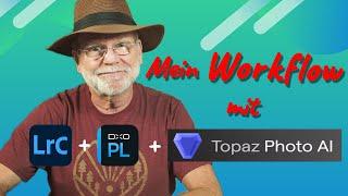 Foto-Workflow mit Lightroom Classic DxO PhotoLab 7 und Topaz Photo AI in der Praxis