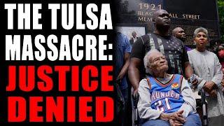 The Tulsa Race Massacre Verdict Justice Denied