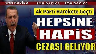 AK Parti Harekete Geçti.Erdoğan Baskılara Artık Dayanamadı. Hepsine Hapis Cezası Geliyor #sondakika