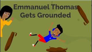 Emmanuel Thomas Gets Grounded For His Actions