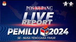  LIVE REPORT PEMILU 2024 SE - NUSA TENGGARA TIMUR - POS-KUPANG.COM