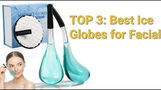 TOP 3 Best Ice Globes for Facial