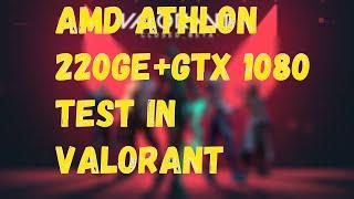 Test AMD Athlon 220GE  in VALORANT at High Setting  Test Athlon 220GE in VALORANT at High Setting