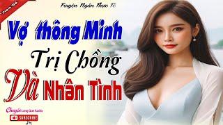 VỢ THÔNG MINH TRỊ CHỒNG VÀ NHÂN TÌNH -Màn vả mặt chồng và tiểu tam trước mặt bao ngườivà cái kết...