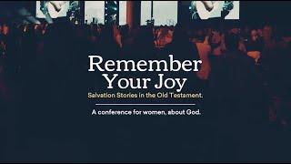 The Gospel Coalition Womens Conference TGCW22 — June 2022 — Remember Your Joy