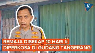 Remaja Perempuan Disekap 10 Hari dan Diperkosa di Gudang Kawasan Tangerang