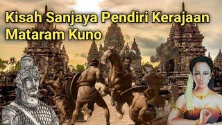 Kisah Hidup Sanjaya Pendiri Kerajaan Mataram Kuno