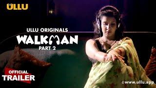 Walkman  Part 2  ULLU Originals  Official Trailer  Releasing on 7th October