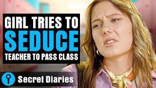 Girl Tries To Seduce Teacher To Pass Class  @secret_diaries