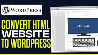 How To Convert HTML Website To WordPress 2024 EASY & FAST