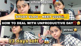 STUDY VLOG #neet 2024 HOW TO DEAL WITH UNPRODUCTIVE DAYS⁉️‍AAKASH TEST⁉️*13 DAYS LEFT*#neet