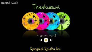 Theekuruvi  Kangalal Kaidhu Sei  High Quality Audio 