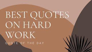 Best Quotes on Hard Work  10 Best Quotes on Hard Work  Quotes on Hard Work  Quote Of The Day