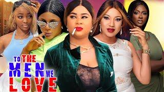 To The Men We Love Complete Season- 2024 Latest Nigerian Nollywwod Movie