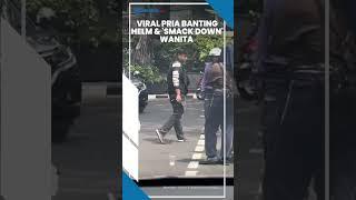 HAMPIR DIHAJAR MASSA Detik-detik Viral Pria di Jakarta Selatan Ngamuk Banting Wanita di Depan Umum