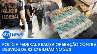 Polícia Federal realiza operação contra desvios de R$ 17 bilhão no SUS