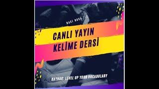 CANLI YAYIN KELİME DERSİ - LEVEL UP YOUR VOCABULARY