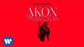 Akon & Matoma - Stick Around Official Audio