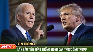 Bầu cử Mỹ 2024 Lần đầu tiên Tổng thống Biden dẫn trước ông Trump  ANTV