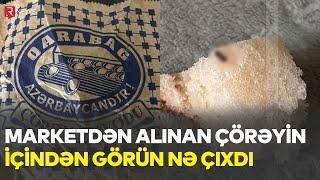 Marketdən alınan çörəyin içindən görün nə çıxdı AQTA hərəkətə keçdi - RTV