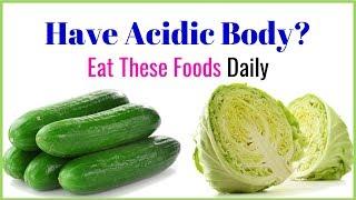 Eat alkaline foods every day  And balance pH level in the body