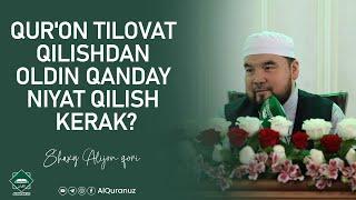 Quron tilovat qilishdan oldin qanday niyat qilinadi?