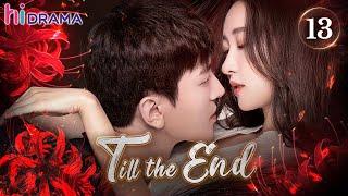 【Multi-sub】EP13 Till The End  A Wealthy Heir Fell in Love with a Paternity Tester️‍  HiDrama